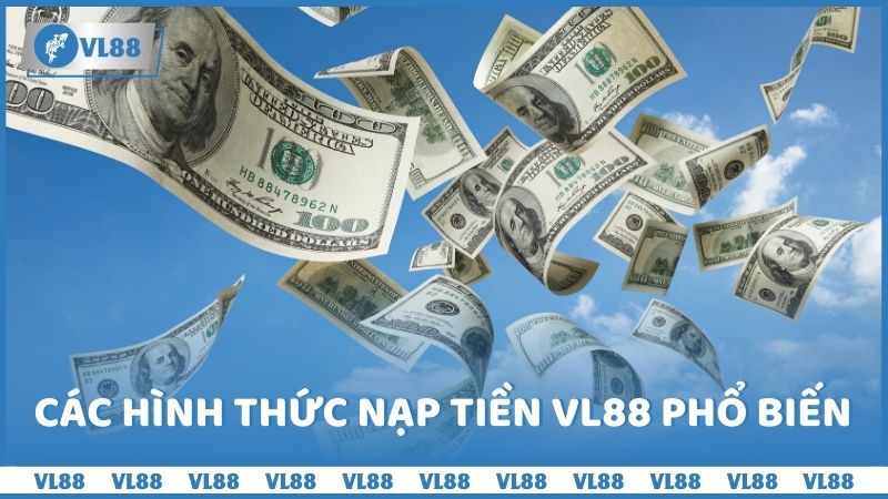 Các hình thức nạp tiền VL88 phổ biến