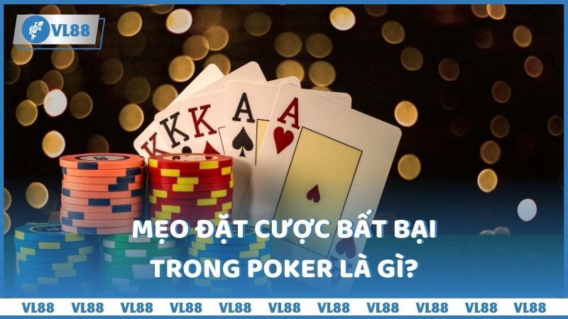 Mẹo đặt cược bất bại trong Poker là gì?