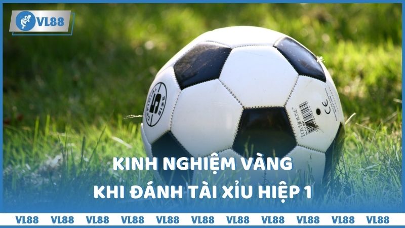 Kinh nghiệm vàng khi đánh Tài Xỉu hiệp 1