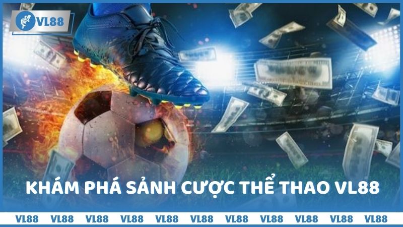 Khám phá sảnh cược thể thao VL88